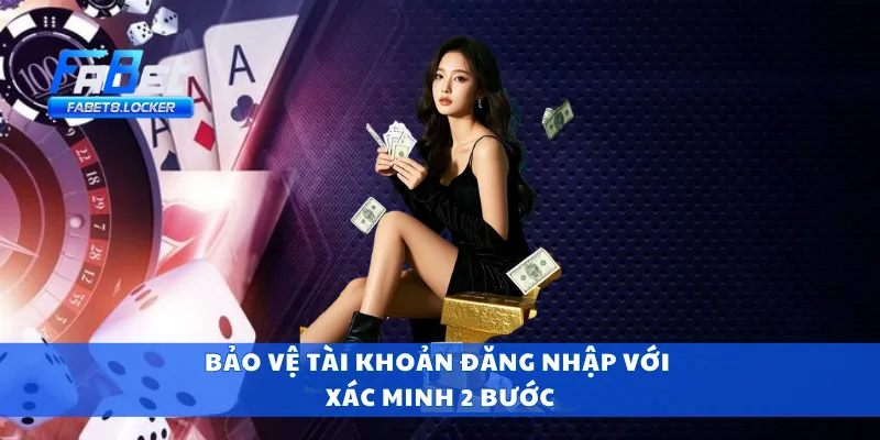 Bảo vệ tài khoản đăng nhập với xác minh 2 bước