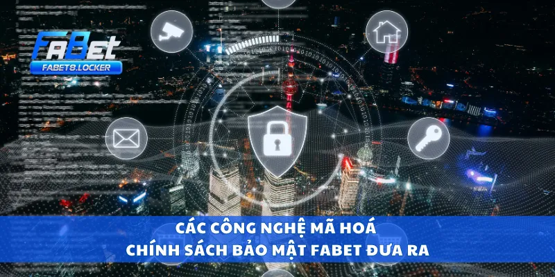 Các công nghệ mã hoá chính sách bảo mật Fabet đưa ra