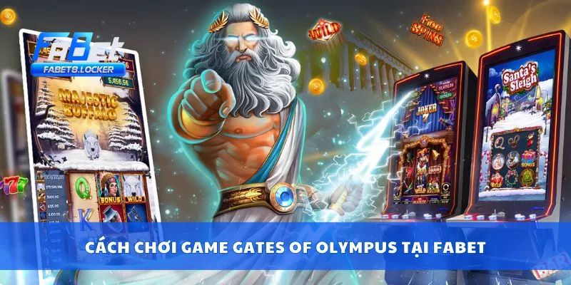 Cách chơi game Gates of Olympus tại Fabet