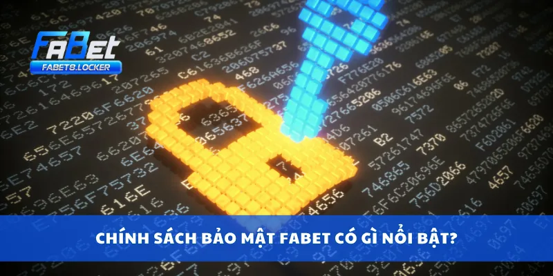 Chính sách bảo mật Fabet có gì nổi bật?