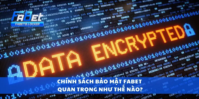 Chính sách bảo mật Fabet quan trọng như thế nào?