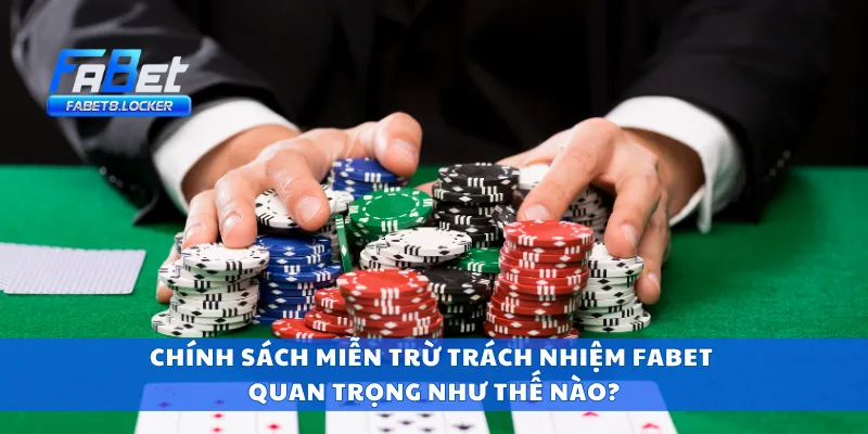Chính sách miễn trừ trách nhiệm Fabet quan trọng như thế nào?
