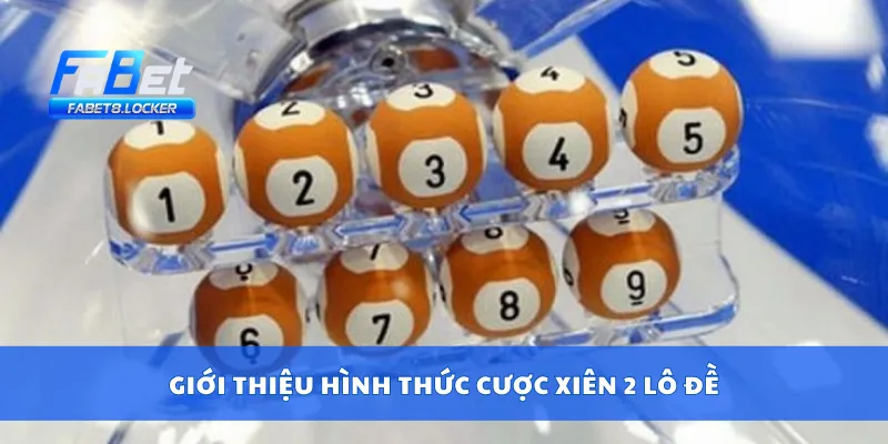 Giới thiệu hình thức cược xiên 2 lô đề