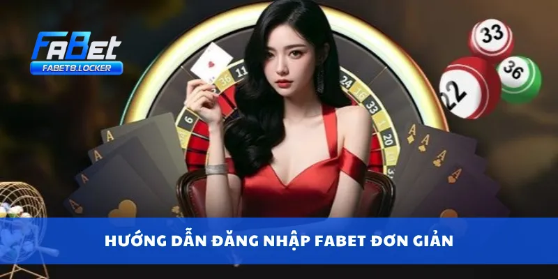 Hướng dẫn đăng nhập Fabet đơn giản