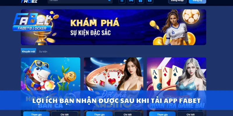 Lợi ích bạn nhận được sau khi tải app Fabet