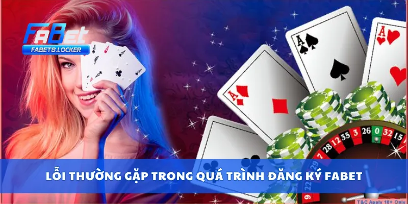 Lỗi thường gặp trong quá trình đăng ký Fabet