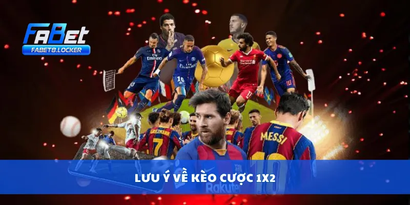 Lưu ý về kèo cược 1x2