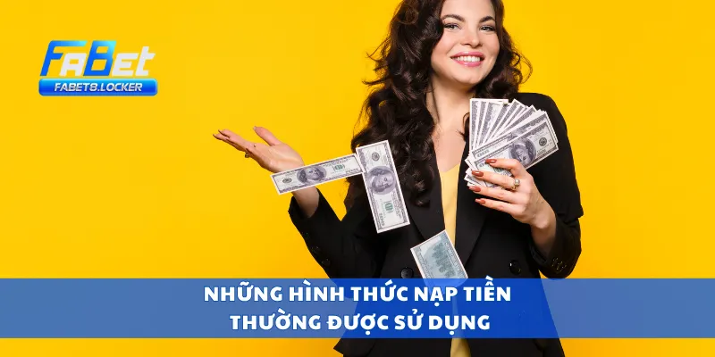 Những hình thức nạp tiền thường được sử dụng