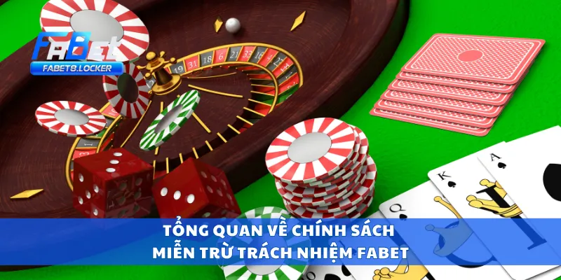 Tổng quan về chính sách miễn trừ trách nhiệm Fabet